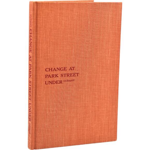 Change at Park Street Under - The Story of Boston's Subways 1972 Brian J. Cudahy - Picture 1 of 13